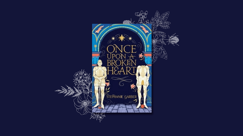 Review: Once Upon a Broken Heart by Stephanie Garber 💔🍎