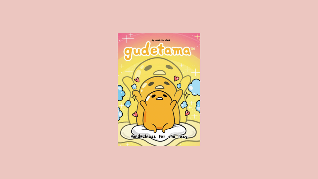 Review: Gudetama: Mindfulness for the Lazy – Wook-Jin Clark