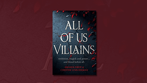 Review: All of Us Villains by Christine Herman & Amanda Foody